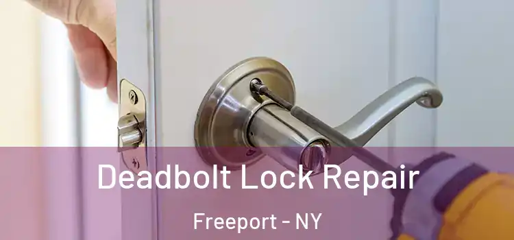  Deadbolt Lock Repair Freeport - NY